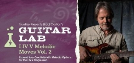 Truefire Brad Carlton's Guitar Lab: I IV V Melodic Moves Vol.2 TUTORiAL
